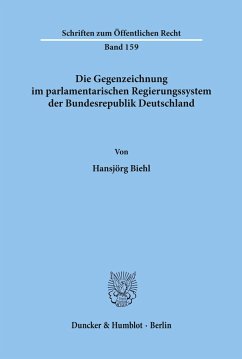 Die Gegenzeichnung im parlamentarischen Regierungssystem der Bundesrepublik Deutschland. - Biehl, Hansjörg