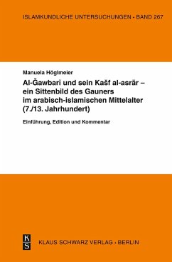 Al-Gawbari und sein Kashf al-asrar - ein Sittenbild des Gauners im arabisch-islamischen Mittelalter - Höglmeier, Manuela
