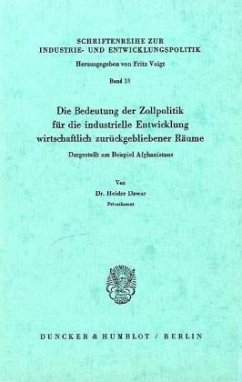 Die Bedeutung der Zollpolitik für die industrielle Entwicklung wirtschaftlich zurückgebliebener Räume. - Dawar, Heider