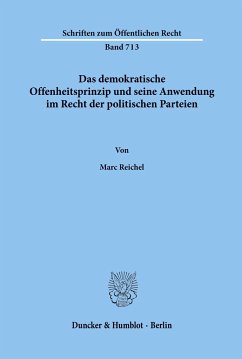 Das demokratische Offenheitsprinzip und seine Anwendung im Recht der politischen Parteien. - Reichel, Marc