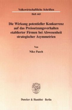 Die Wirkung potentieller Konkurrenz auf das Preissetzungsverhalten etablierter Firmen bei Abwesenheit strategischer Asym - Paech, Niko