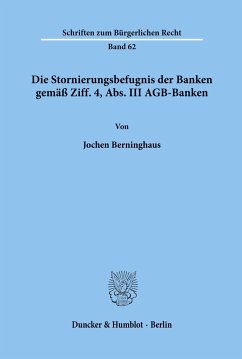 Die Stornierungsbefugnis der Banken gemäß Ziff. 4, Abs. III AGB-Banken. - Berninghaus, Jochen