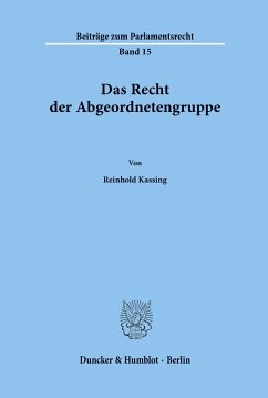 Das Recht der Abgeordnetengruppe. - Kassing, Reinhold