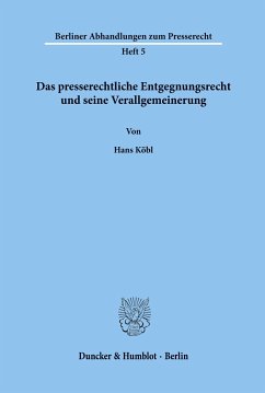 Das presserechtliche Entgegnungsrecht und seine Verallgemeinerung. - Köbl, Hans