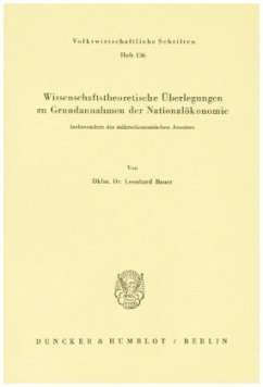 Wissenschaftstheoretische Überlegungen zu Grundannahmen der Nationalökonomie, insbesondere des mikroökonomischen Ansatze - Bauer, Leonhard