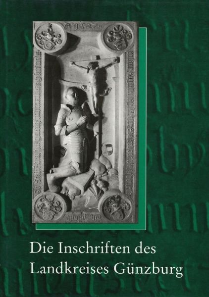 Die Inschriften des Landkreises Günzburg Die Inschriften des Landkreises Günzburg