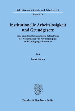 Institutionelle Arbeitslosigkeit und Grundgesetz. - Rütten, Frank