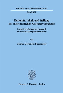 Herkunft, Inhalt und Stellung des institutionellen Gesetzesvorbehalts. - Burmeister, Günter Cornelius