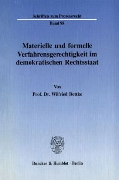 Materielle und formelle Verfahrensgerechtigkeit im demokratischen Rechtsstaat. - Bottke, Wilfried