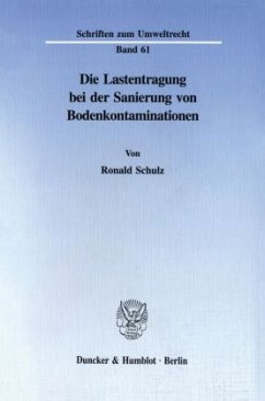 Die Lastentragung bei der Sanierung von Bodenkontaminationen. - Schulz, Ronald