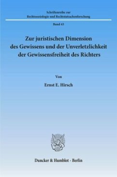 Zur juristischen Dimension des Gewissens und der Unverletzlichkeit der Gewissensfreiheit des Richters. - Hirsch, Ernst E. Zur juristischen Dimension des Gewissens und der Unverletzlichkeit der Gewissensfreiheit des Richters. - Hirsch, Ernst E.