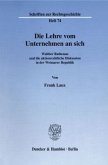 Die Lehre vom Unternehmen an sich. Die Lehre vom Unternehmen an sich.
