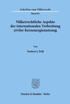 Völkerrechtliche Aspekte der internationalen Verbreitung ziviler Kernenergienutzung. - Prill, Norbert J.