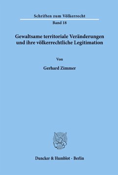 Gewaltsame territoriale Veränderungen und ihre völkerrechtliche Legitimation. - Zimmer, Gerhard