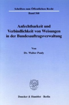 Anfechtbarkeit und Verbindlichkeit von Weisungen in der Bundesauftragsverwaltung. - Pauly, Walter