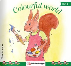 Colourful world / Time for stories. Pfiffige Bild-Text-Hefte für Klasse 3 bis 6 HEFT 8 - Erdmann, Bettina