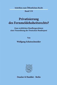 Privatisierung des Fernmeldehoheitsrechts? - Schatzschneider, Wolfgang