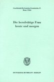 Die berufstätige Frau heute und morgen.