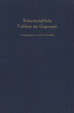 Weltwirtschaftliche Probleme der Gegenwart. - Schneider, Erich (Hrsg.)