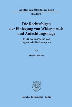 Die Rechtsfolgen der Einlegung von Widerspruch und Anfechtungsklage. - Pöcker, Markus