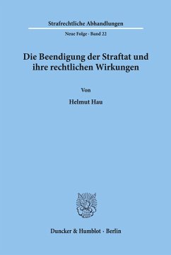 Die Beendigung der Straftat und ihre rechtlichen Wirkungen. - Hau, Helmut