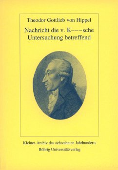 Theodor Gottlieb von Hippel: Nachricht die v. K---sche Untersuchung betreffend - Luserke, Matthias