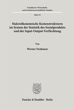 Makroökonomische Kostenstrukturen im System der Statistik des Sozialprodukts und der Input-Output-Verflechtung. - Neubauer, Werner