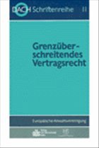 Grenzüberschreitendes Vertragsrecht - DACH Europäische Anwaltsvereinigung e.V. (Hrsg.)