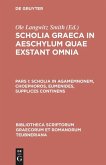 Scholia in Agamemnonem, Choephoros, Eumenides, Supplices continens