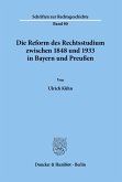 Die Reform des Rechtsstudiums zwischen 1848 und 1933 in Bayern und Preußen.