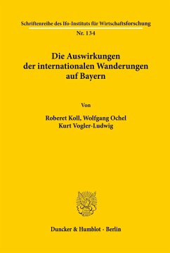 Die Auswirkungen der internationalen Wanderungen auf Bayern. - Koll, Robert;Ochel, Wolfgang;Vogler-Ludwig, Kurt