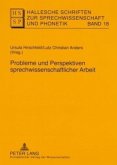 Probleme und Perspektiven sprechwissenschaftlicher Arbeit / Hallesche Schriften zur Sprechwissenschaft und Phonetik 18