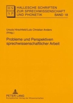 Probleme und Perspektiven sprechwissenschaftlicher Arbeit / Hallesche Schriften zur Sprechwissenschaft und Phonetik 18 - Hallesche Schriften zur Sprechwissenschaft und Phonetik