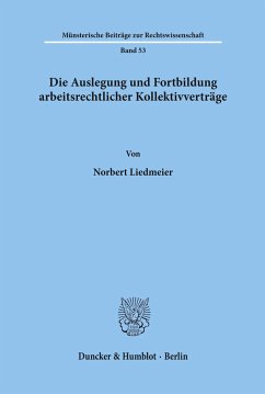 Die Auslegung und Fortbildung arbeitsrechtlicher Kollektivverträge. - Liedmeier, Norbert