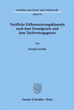 Tarifliche Differenzierungsklauseln nach dem Grundgesetz und dem Tarifvertragsgesetz. - Leventis, Georg