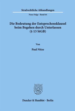 Die Bedeutung der Entsprechensklausel beim Begehen durch Unterlassen (§ 13 StGB). - Nitze, Paul