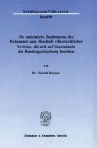 Die antizipierte Zustimmung des Parlaments zum Abschluß völkerrechtlicher Verträge, die sich auf Gegenstände der Bundesg