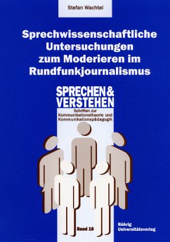 Sprechwissenschaftliche Untersuchungen zum Moderieren im Rundfunkjournalismus - Wachtel, Stefan