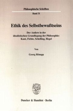 Ethik des Selbstbewußtseins. / Philosophische Schriften Bd.31 - Römpp, Georg