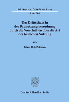 Der Drittschutz in der Baunutzungsverordnung durch die Vorschriften über die Art der baulichen Nutzung. - Petersen, Klaus H. J.