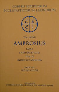 Sancti Ambrosi opera pars X: Epistulae et Acta. Tom. IV: Indices et Addenda