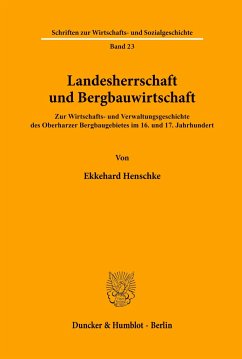 Landesherrschaft und Bergbauwirtschaft. - Henschke, Ekkehard