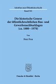 Die historische Genese der öffentlichrechtlichen Bau- und Gewerbenachbarklagen (ca. 1800 - 1970).