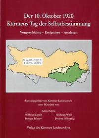 Der 10. Oktober 1920. Kärntens Tag der Selbstbestimmung - Ogris, Alfred; Deuer, Wilhelm; Felsner, Barbara; Wadl, Wilhelm; Webernig, Evelyne