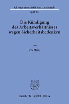 Die Kündigung des Arbeitsverhältnisses wegen Sicherheitsbedenken. - Meyer, Uwe