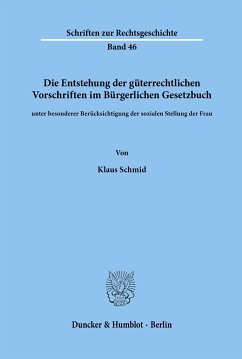 Die Entstehung der güterrechtlichen Vorschriften im Bürgerlichen Gesetzbuch, unter besonderer Berücksichtigung der sozialen Stellung der Frau. - Schmid, Klaus