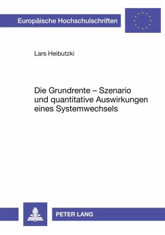 Die Grundrente - Szenario und quantitative Auswirkungen eines Systemwechsels - Heibutzki, Lars
