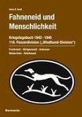 Fahneneid und Menschlichkeit - Kriegstagebuch 116. Panzerdivision (&quote;Windhund-Division&quote;) 1942-1945