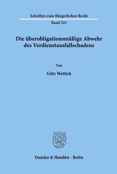 Die überobligationsmäßige Abwehr des Verdienstausfallschadens. - Wettich, Götz