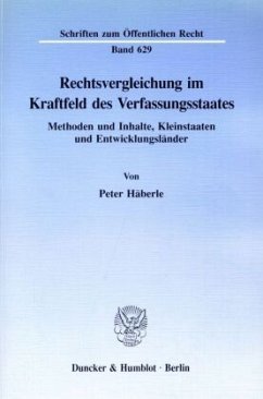 Rechtsvergleichung im Kraftfeld des Verfassungsstaates. - Häberle, Peter